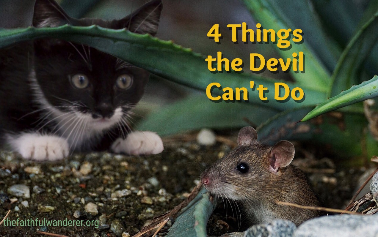 4 Things the Devil Can’t Do