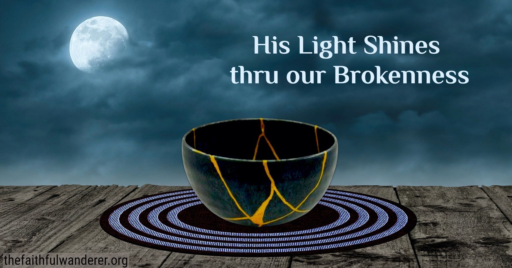 His Light Shines thru our Brokenness
