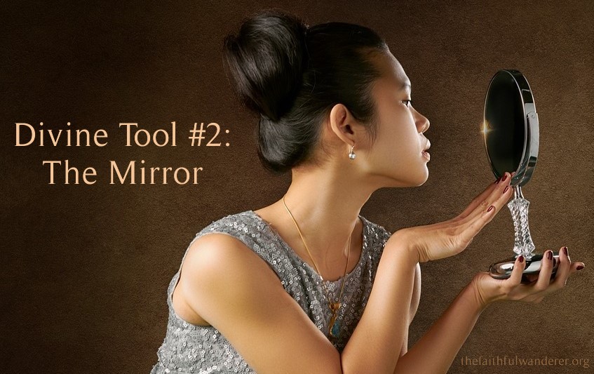 Divine Tool #2: The Mirror