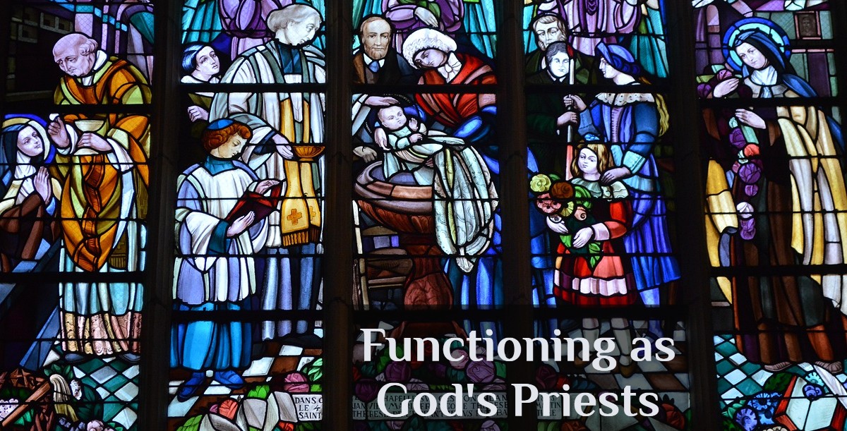 Functioning as God’s Priests: Part 1