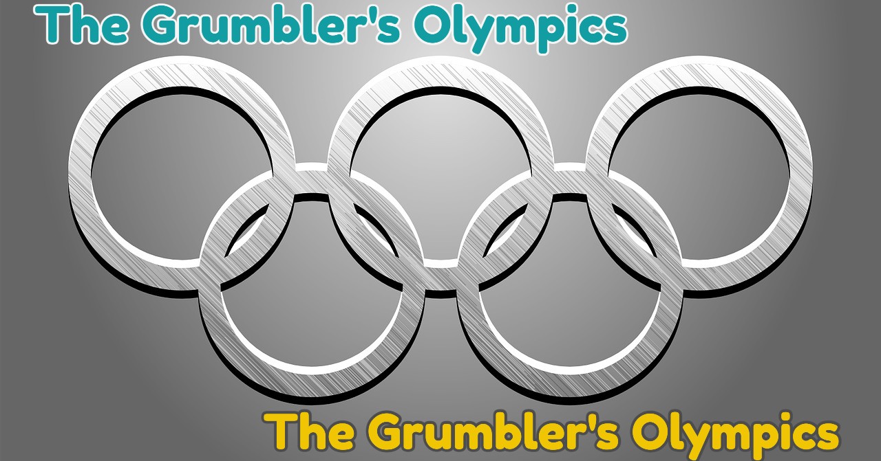 The Grumbler’s Olympics