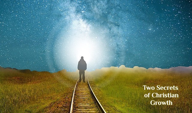 Two Secrets of Christian Growth