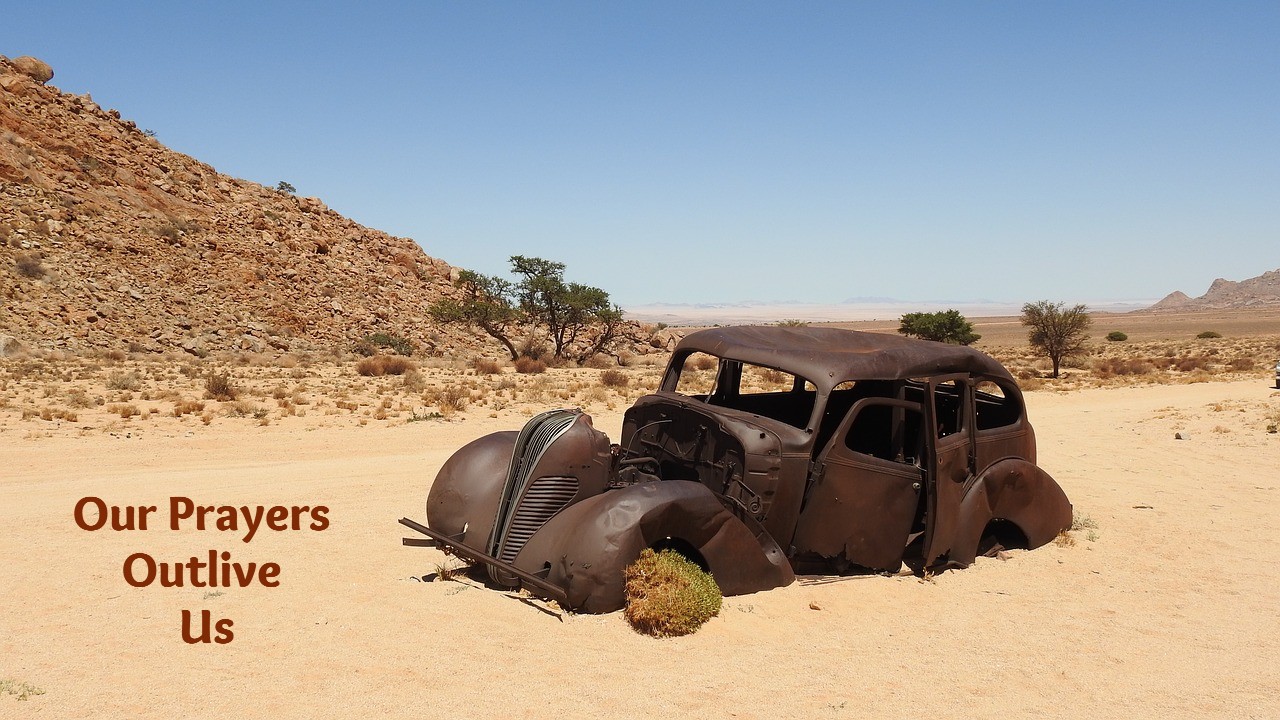 Our Prayers Outlive Us