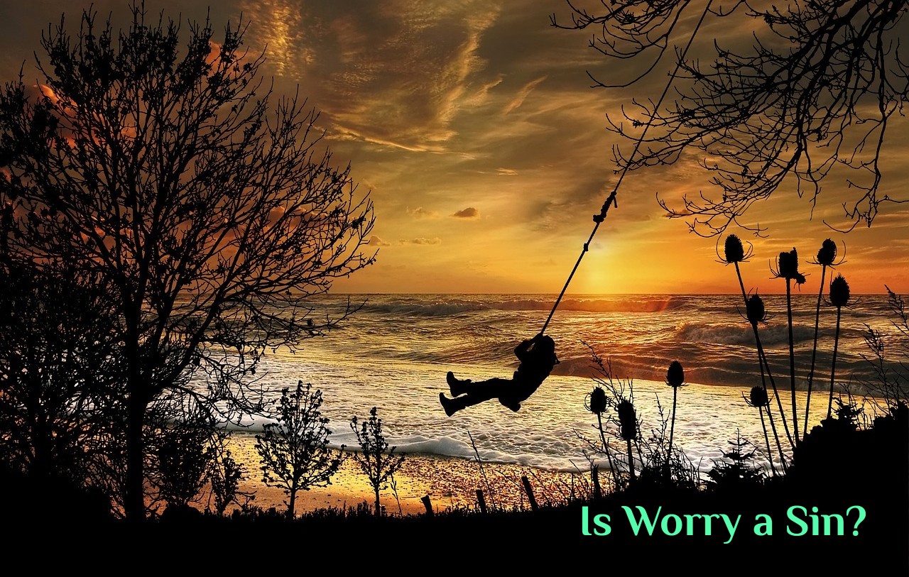Is Worry a Sin?